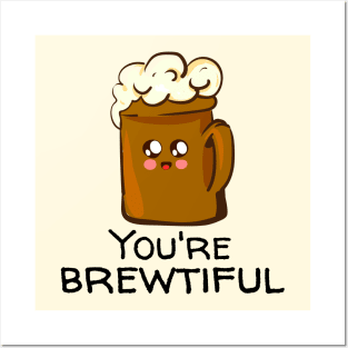 You're Brewtiful Posters and Art